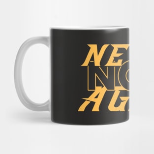 Say it loud say it proud, NOPE Never Again! T-Shirt Mug